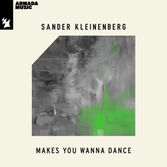 Sander Kleinenberg - Makes You Wanna Dance (Extended Mix)