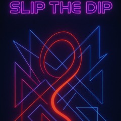 Slip the Dip