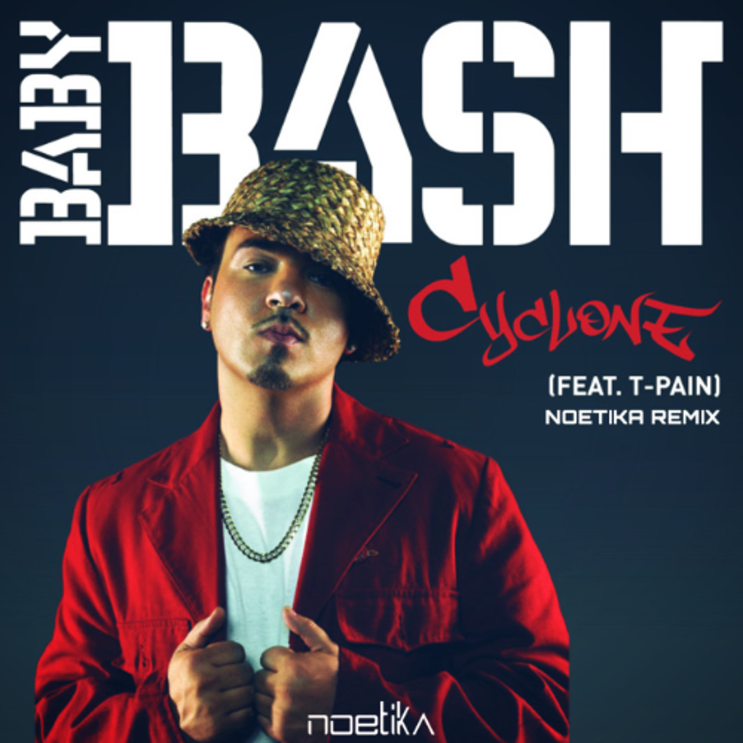 Neotika Stream Baby Bash (feat. T- Pain) - Cyclone (Noetika Remix) (Free ...