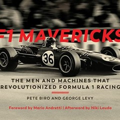 [Get] EPUB KINDLE PDF EBOOK F1 Mavericks: The Men and Machines that Revolutionized Fo