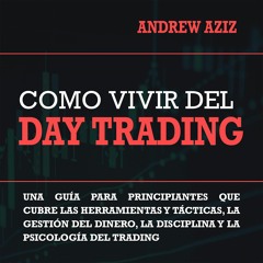 (READ) Como Vivir del Day Trading [How to Day Trade for a Living]: Una Gu?a Para