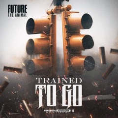 Trained To Go