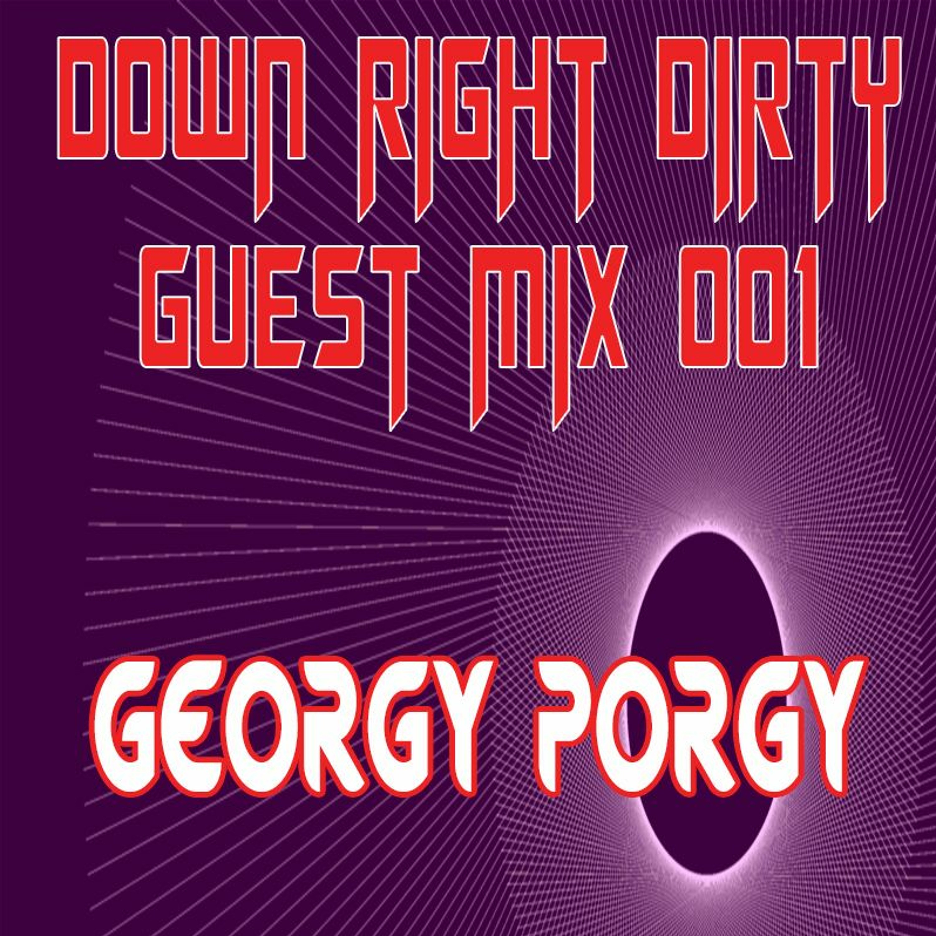 Down Right Dirty Guest Mix 001   Georgy Porgy episode artwork