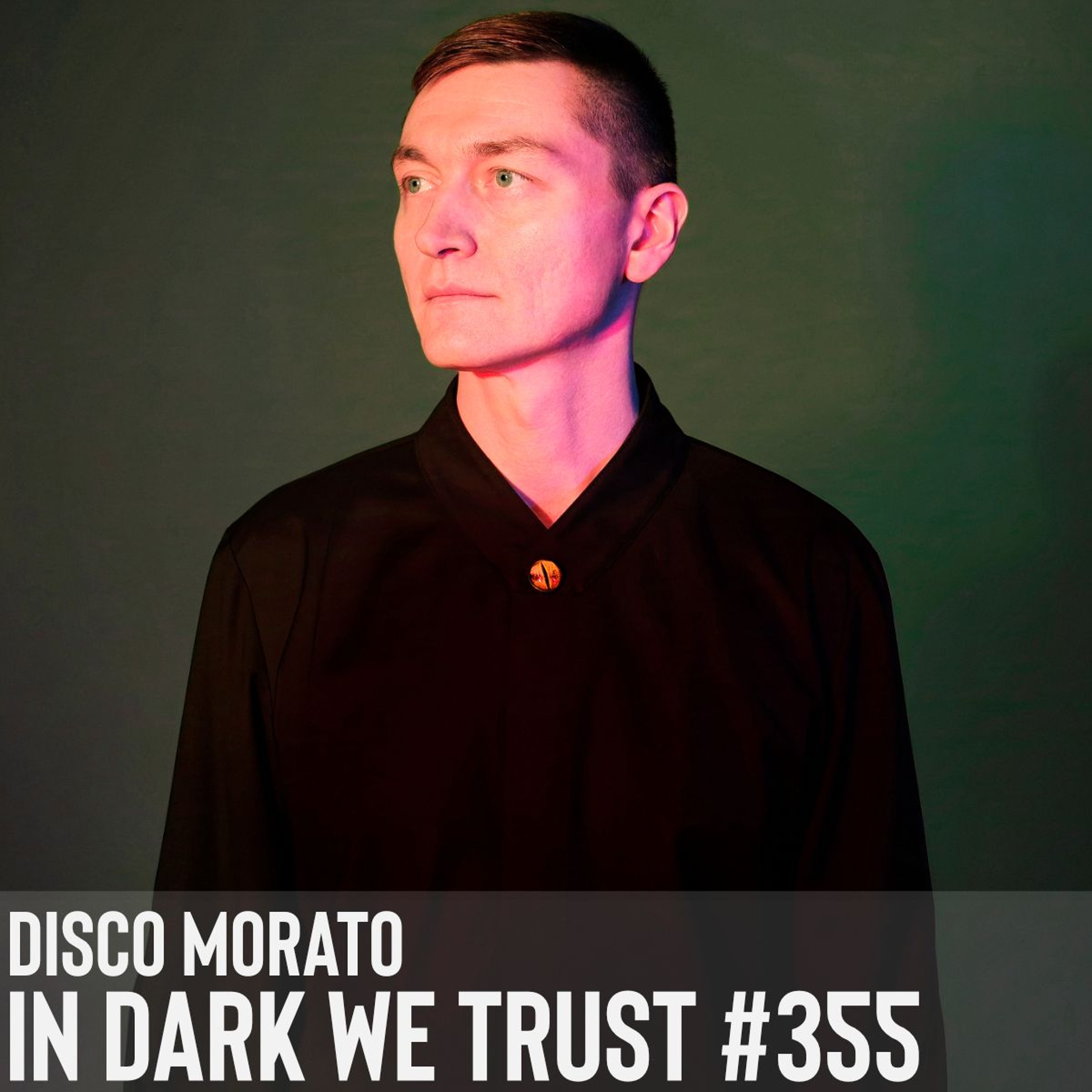 Disco Morato - IN DARK WE TRUST #355 episode artwork