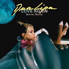 Dua Lipa - Love Again (Burnic Remix)