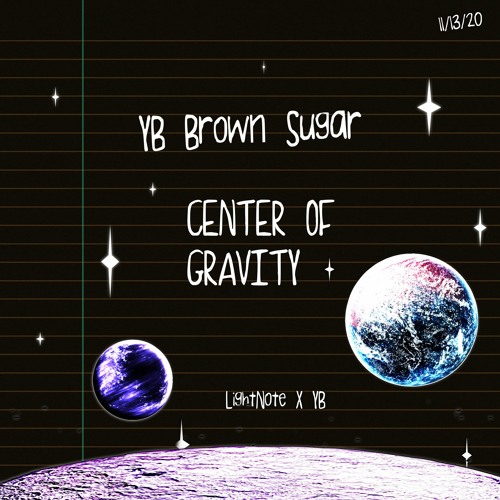 Center Of Gravity (Insta: yb_brown_sugar_) (Prod. YB Brown Sugar & lightnote1)