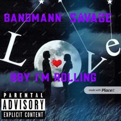 Bandmann savage bby im rolling
