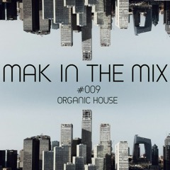 MAK In The Mix #009 | Organic House | July 2023