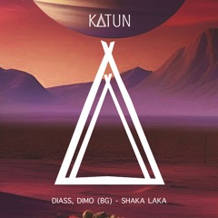 Diass & DiMO (BG) - Shaka Laka [Katun]