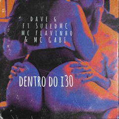 MTG - DENTRO DO i30 - Dave G FT SUEEDMC, MC Flavinho & MC Gabi