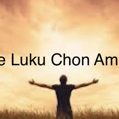 Sipwe Luku Chon  Amanaw ✝️ 🎼Leeknow