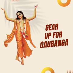 GEAR UP FOR GAURANGA! - Part 1 · SB 11.5.34 · 12 Mar 2022 · HHBVSM