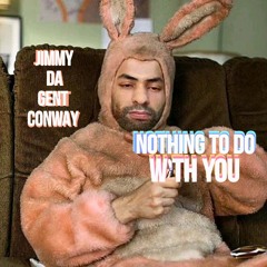 NOTHING TO DO WITH YOU