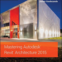 READ PDF 💞 Mastering Autodesk Revit Architecture 2015: Autodesk Official Press by  E