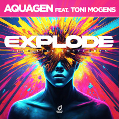Aquagen - EXPLODE (High like Amsterdam) FESTIVAL EXTENDED MIX