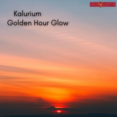 Kalurium - Golden Hour Glow - Single [Radio Karma]