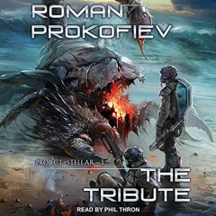 GET EBOOK 📜 The Tribute: Project Stellar Series, Book 3 by  Roman Prokofiev,Irene Wo