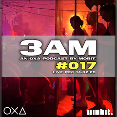 3AM Cast #017 - mobit. Live Rec. @ OXA Koh Phangan [140225]