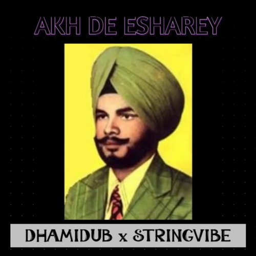 Akh De Esharey | DIDAR SANDHU | DHAMIDUB x STRINGVIBE | NEW PUNJABI REMIX 2021