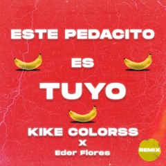 ESTE PEDACITO ES TUYO - KIKE COLORSS X Eder Flores