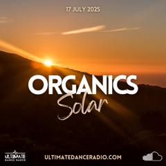 Organics 46 - Solar 17/07/2025 - Ultimate Dance Radio