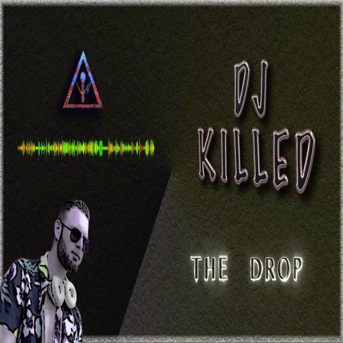 DJ Killed - The Drop