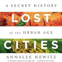 [FREE] EPUB 📂 Four Lost Cities: A Secret History of the Urban Age by Annalee Newitz