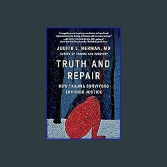 $${EBOOK} ⚡ Truth and Repair: How Trauma Survivors Envision Justice DOWNLOAD @PDF