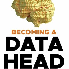 Read ebook [▶️ PDF ▶️] Becoming a Data Head: How to Think, Speak, and