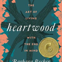 ⚡Ebook✔ Heartwood: The Art of Living with the End in Mind