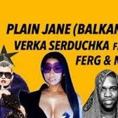 VERKA SERDUCHKA- Plain Jane (Balkan Remix) ft. A$AP FERG & NICKI MINAJ