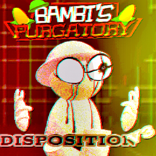 (Read desc) Disposition V3 - FNF Bambi's Purgatory (Cancelled) - Song by Shredboi and Randomness