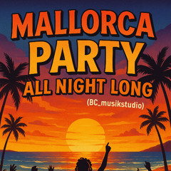 Mallorca – Party all night long