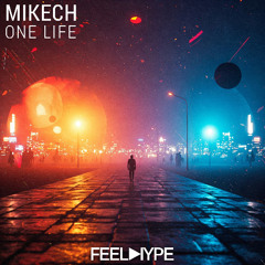 Premiere: miKech - One Life | Feel Hype