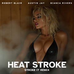 Heat Stroke (Stroke It Remix) feat. Austin Jay and Bianca Jay