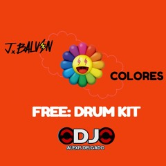 Drum Kit J Balvin Colores - Dj Alexis Delgado (Gratis)