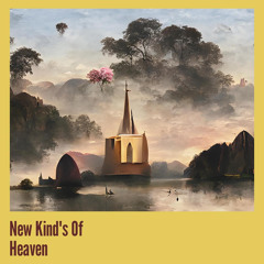 New Kind's of Heaven
