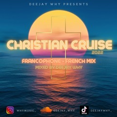 Christian Cruise - Francophone (French) Mix 2022 || Mixed By @DEEJAYWHY_