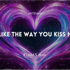 Artemas - I Like The Way You Kiss Me - VIXA ( KLIMAS REMIX ) 2024