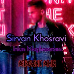 Sirvan Khosravi - Man Moghaseram ( RetroSonic Remix )