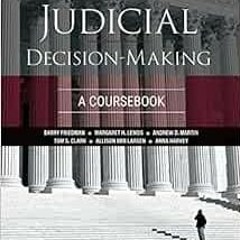 GET PDF EBOOK EPUB KINDLE Judicial Decision-Making: A Coursebook by Barry Friedman,Margaret Lemos,An