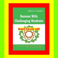 Read PDF Success With Challenging Students (Professional Skills for Counsellors Series)  By Jeffrey