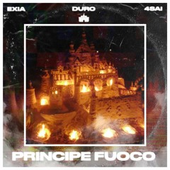 EXIA / 4SAI - PRINICIPE FUOCO (PROD. 4SAI/DURO)
