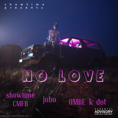 No Love Ft Jobo,OMBE K.Dot