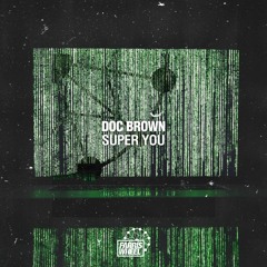 Premiere: Doc Brown - Super You [Farris Wheel Recordings]