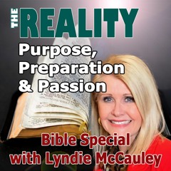 The Reality Bible Special with Lyndie McCauley - Purpose Preparation & Passion