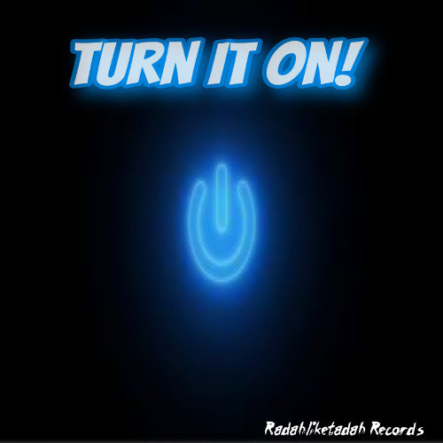 Turn It on
