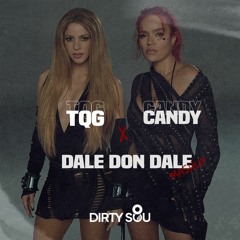 TQG x Candy x Dale Don Dale (Dirty Sou Mashup)| Karol G, Shakira, Plan B, Don Omar