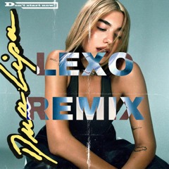 Dua Lipa - Don't Start Now [Lexo Remix]