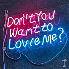 Don't You Want to Love Me?